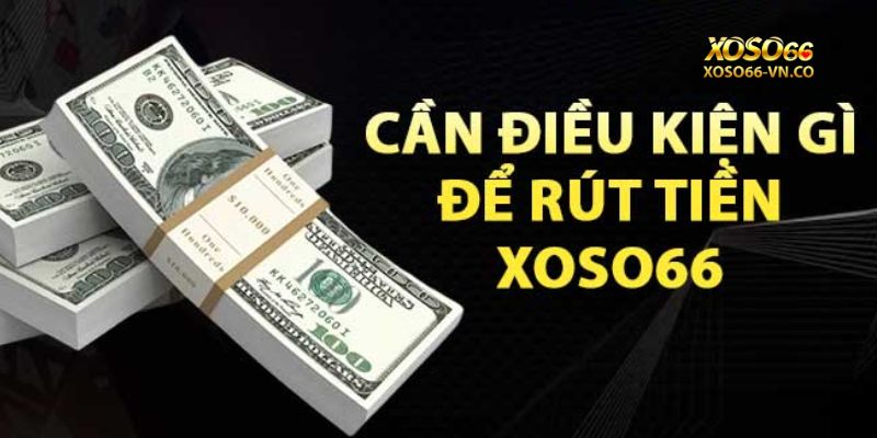 Bật Mí Cách Rút Tiền Xoso66 Nhanh Gọn Chỉ Với 3 Bước 2 Rút Tiền Xoso66