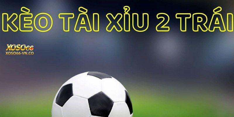 Kèo Chấp 2.0: Cách Chơi Kèo Cá Độ Cực Hot Tại Xoso66 2 kèo chấp 2.0